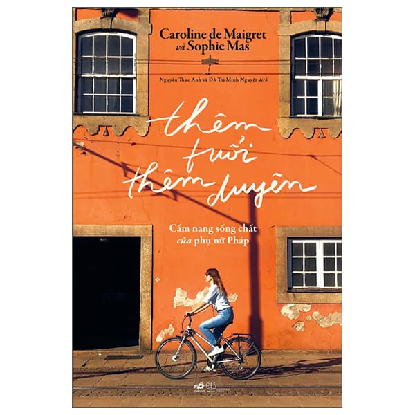 Sách Thêm Tuổi Thêm Duyên - Cẩm Nang Sống Chất Của Phụ Nữ Pháp - Caroline de Maigret