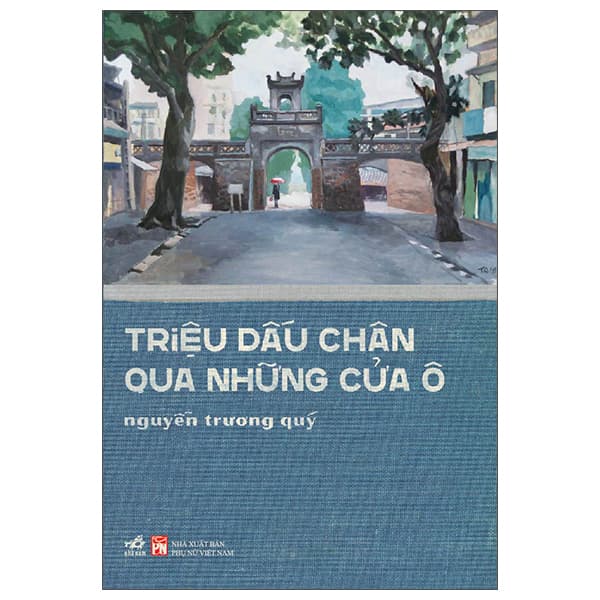 Sách Triệu Dấu Chân Qua Những Cửa Ô - Nguyễn Trương Quý