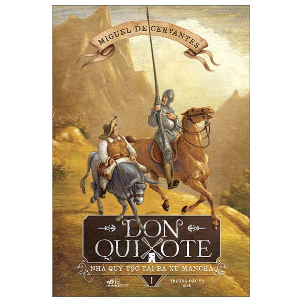 Sách Don Quixote - Nhà Quý Tộc Tài Ba Xứ Mancha - Tập 1 (Tái Bản 2025) - Miguel De Cervantes
