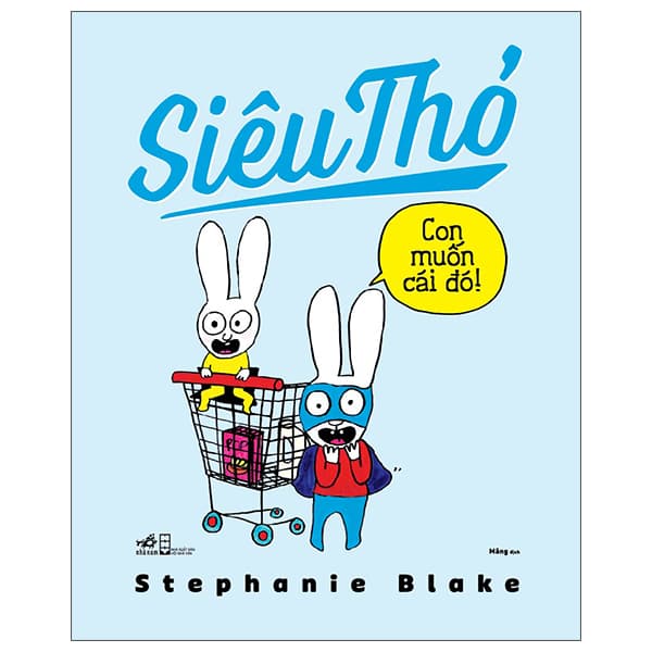 Sách Siêu Thỏ - Con Muốn Cái Đó - Stephanie Blake