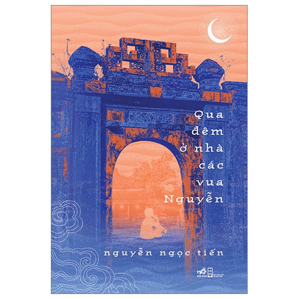 Sách Qua Đêm Ở Nhà Các Vua Nguyễn - Nguyễn Ngọc Tiến