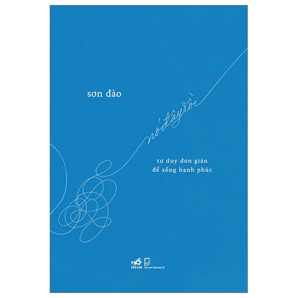 Sách Nó Đây Rồi - Tư Duy Đơn Giản Để Sống Hạnh Phúc - Sơn Đào