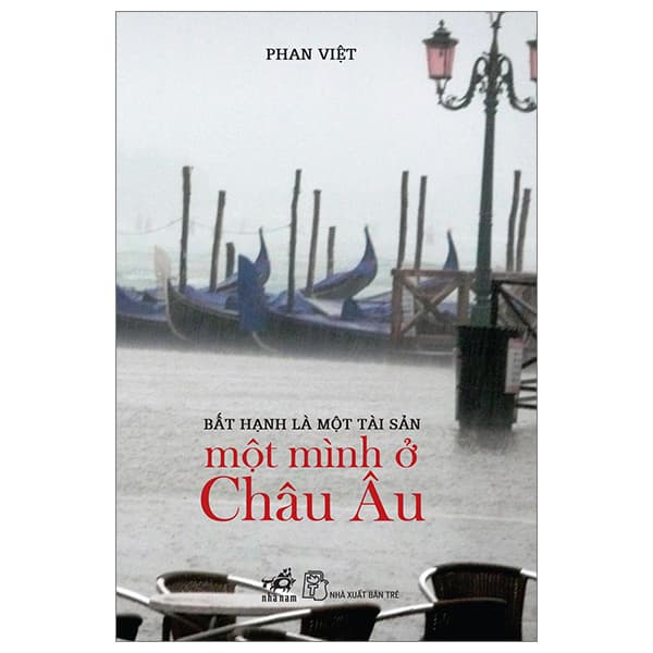 Sách Bất Hạnh Là Một Tài Sản - Một Mình Ở Châu Âu - Phan Việt