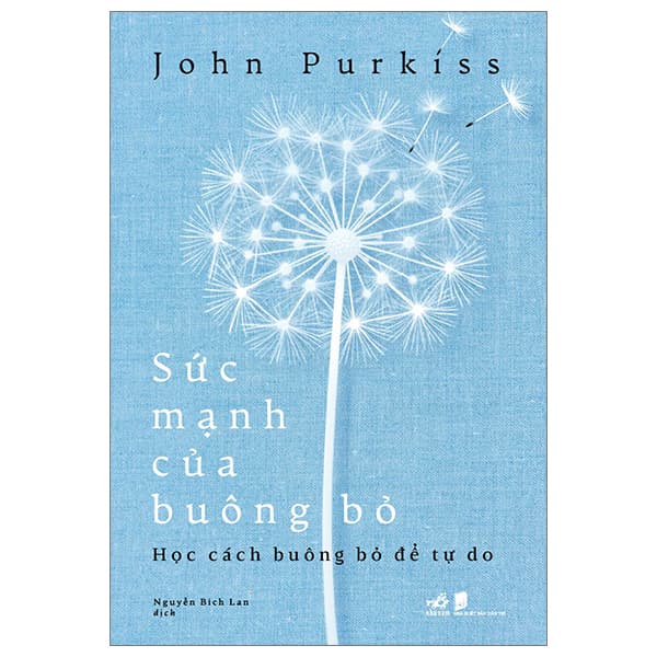 Sách Sức Mạnh Của Buông Bỏ - Học Cách Buông Bỏ Để Tự Do - John Purkiss