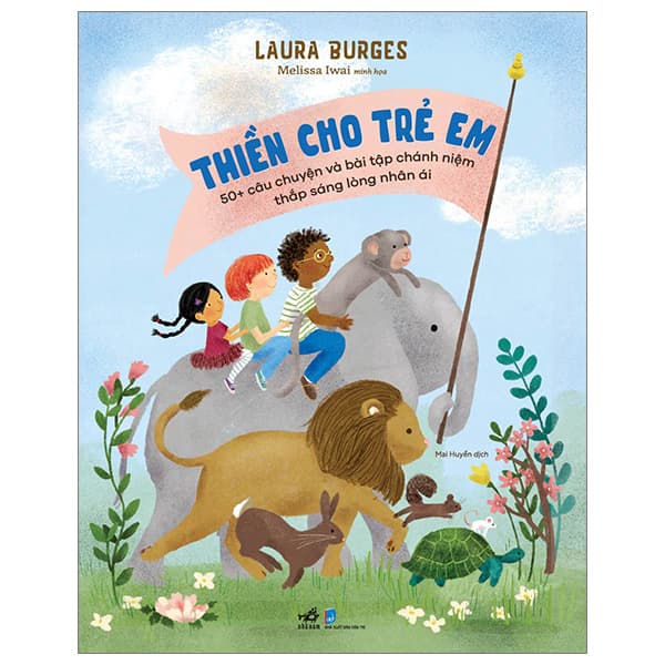 Sách Thiền Cho Trẻ Em - 50+ Câu Chuyện Và Bài Tập Chánh Niệm Thắp Sán - Laura Burges