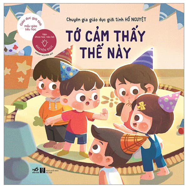 Sách Giáo Dục Giới Tính Mẫu Giáo Tiểu Học - Tớ Cảm Thấy Thế Này - Hồ Nguyệt