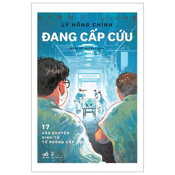 Sách Đang Cấp Cứu - 17 Câu Chuyện Sinh Tử Từ Phòng Cấp Cứu - Lý Hồng Chính