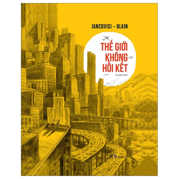 Sách Thế Giới Không Hồi Kết - Bìa Cứng - Jean-Marc Jancovici