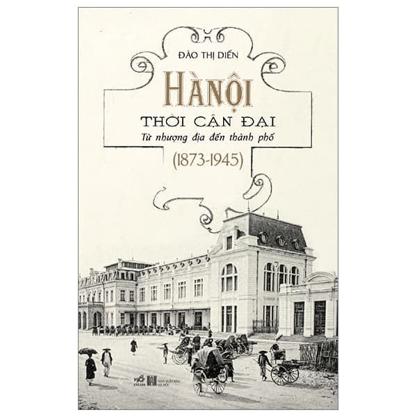 Sách Hà Nội Thời Cận Đại - Từ Nhượng Địa Đến Thành Phố (1873-1 - Thanh Thanh