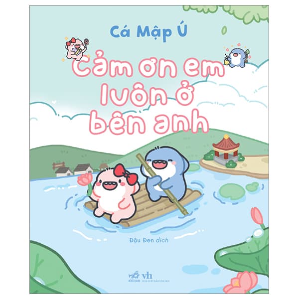 Truyện Tranh Cảm Ơn Em Luôn Ở Bên Anh - Cá Mập Ú