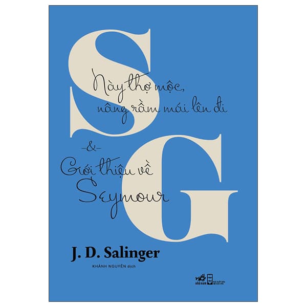 Sách Này Thợ Mộc, Nâng Rầm Mái Lên Đi Và Giới Thiệu Về Seymour - J. D. Salinger