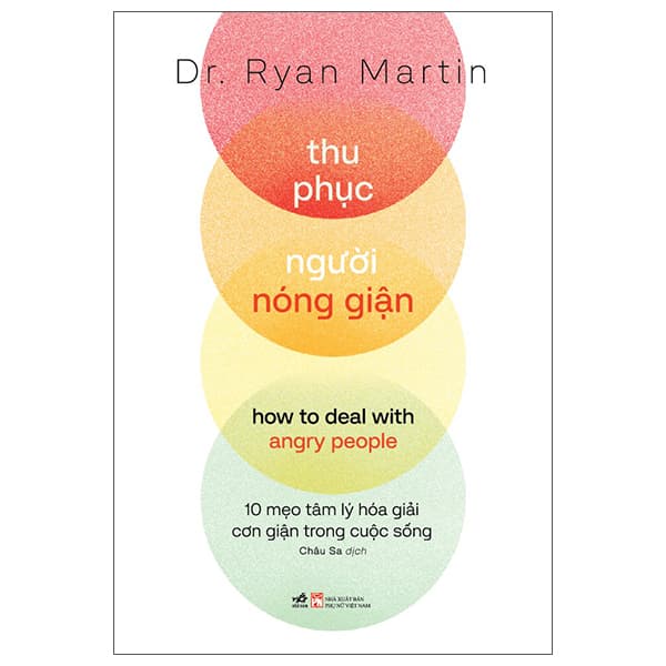 Sách Thu Phục Người Nóng Giận - How To Deal With Angry People - 10 Mẹo Tâm - Dr. Ryan Martin