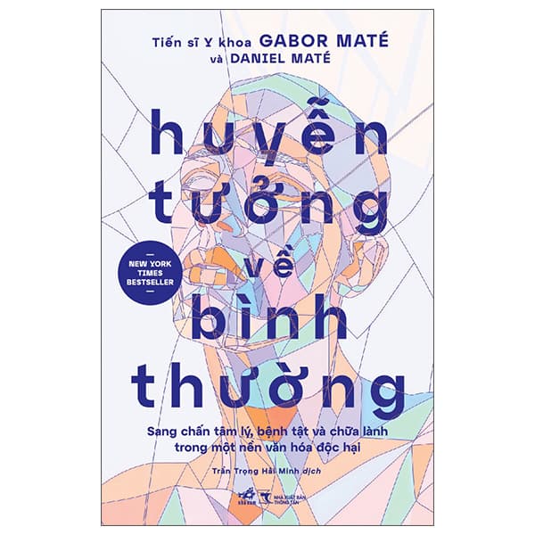 Sách Huyễn Tưởng Về Bình Thường - Sang Chấn Tâm Lý, Bệnh Tật Và Ch - Gabor Maté