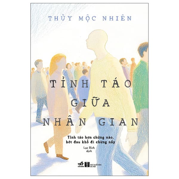 Sách Tỉnh Táo Giữa Nhân Gian - Tỉnh Táo Hơn Chừng Nào Bớt Đau Khổ Đ - Thủy Mộc Nhiên