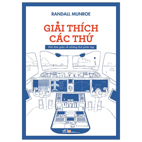 Sách Giải Thích Các Thứ - Nói Đơn Giản Về Những Thứ Phức Tạp - Randall Munroe
