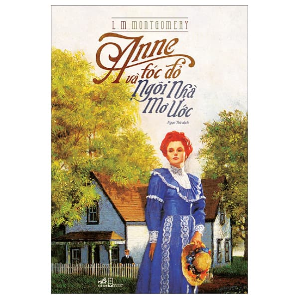 Sách Anne Tóc Đỏ Và Ngôi Nhà Mơ Ước (Tái Bản 2025) - L.M.Montgomerry