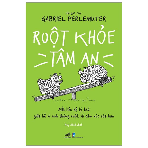 Sách Ruột Khỏe Tâm An - Mối Liên Hệ Lý Thú Giữa Hệ Vi Sinh Đường R - GS Gabriel Perlemuter