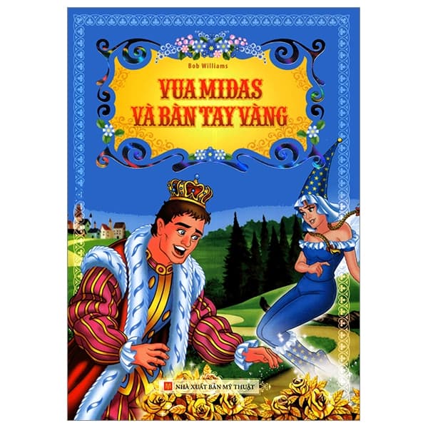 Sách Vua Midas Và Bàn Tay Vàng - Bob Williams