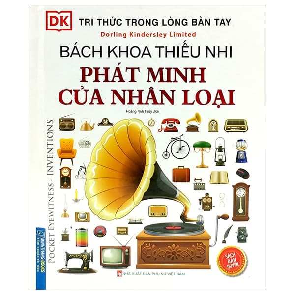 Sách Tri Thức Trong Lòng Bàn Tay - Bách Khoa Thiếu Nhi - Phát Minh Của Nhân - KD
