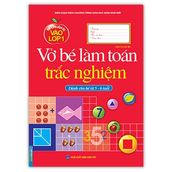 Sách Bé Chuẩn Bị Vào Lớp 1 - Vở Bé Làm Toán Trắc Nghiệm (Dành Cho B� - Trần Thị Hải yến