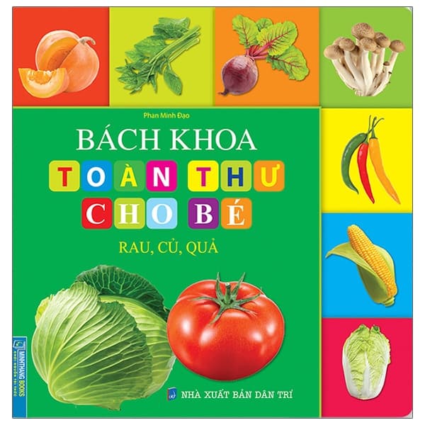 Sách Bách Khoa Toàn Thư Cho Bé - Rau, Củ, Quả - Minh Phan