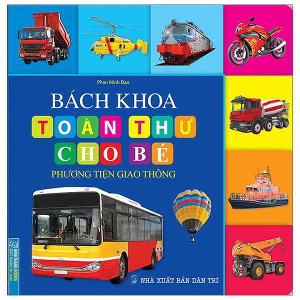 Sách Bách Khoa Toàn Thư Cho Bé - Phương Tiện Giao Thông - Phan Minh Đạo