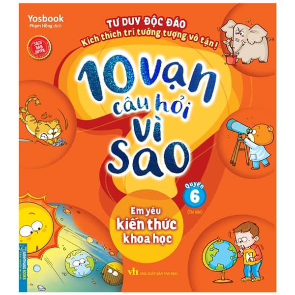 Sách 10 Vạn Câu Hỏi Vì Sao - Quyển 6: Em Yêu Kiến Thức Khoa Học (Tái B - Yosbook
