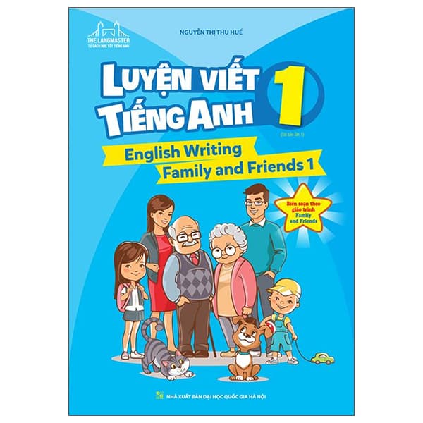 Sách English Writing Family And Friends 1 - Luyện Viết Tiếng Anh 1 (Tái Bản) - Nguyễn Thị Thu Huế