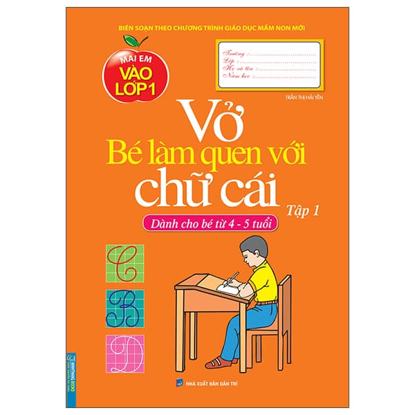Sách Mai Em Vào Lớp 1 - Vở Bé Làm Quen Với Chữ Cái - Tập 1 (Dành Cho B� - Trần Thị Hải Yến