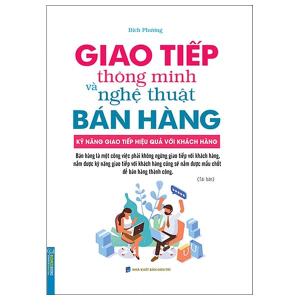 Sách Giao Tiếp Thông Minh Và Nghệ Thuật Bán Hàng (Tái Bản 2022) - Bích Phương