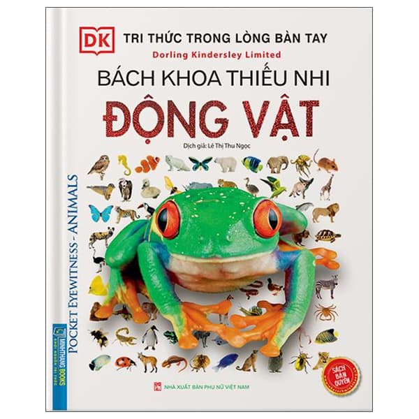 Sách Tri Thức Trong Lòng Bàn Tay - Bách Khoa Thiếu Nhi - Động Vật (Bìa C� - Tri Thức