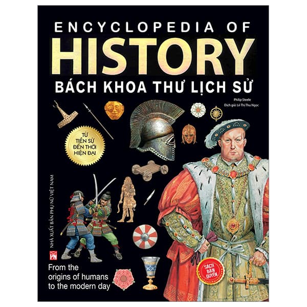 Sách Bách Khoa Thư Lịch Sử - Từ Tiền Sử Đến Thời Đại - Bìa Cứng - Philip Steele