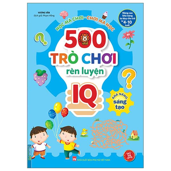 Sách 500 Trò Chơi Rèn Luyện IQ (4-10 Tuổi) - Khả Năng Sáng Tạo