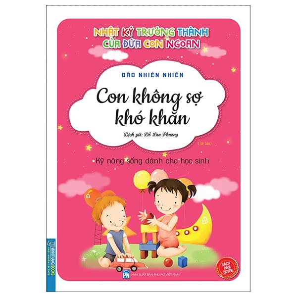 Sách Nhật Ký Trưởng Thành Của Đứa Con Ngoan - Con Không Sợ Khó Khăn ( - Đào Nhiên Nhiên