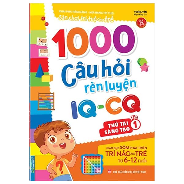 Sách 1000 Câu Hỏi Rèn Luyện IQ - CQ - Thách Thức Sáng Tạo - Tập 1 - Vương Văn