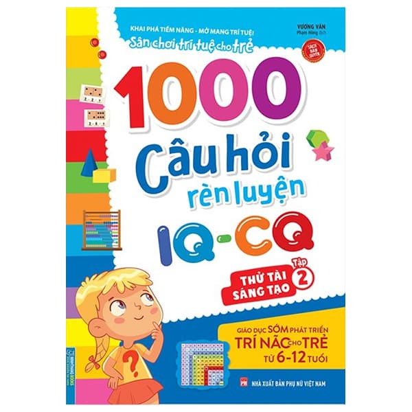 Sách 1000 Câu Hỏi Rèn Luyện IQ - CQ - Thách Thức Sáng Tạo - Tập 2 - Vương Văn