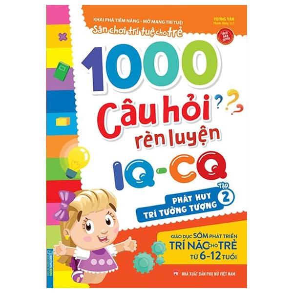 Sách 1000 Câu Hỏi Rèn Luyện IQ - CQ - Phát Huy Trí Tưởng Tượng - Tập 2 - Vương Văn