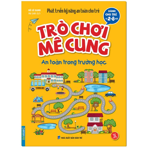 Sách Phát Triển Kỹ Năng An Toàn Dành Cho Trẻ - Trò Chơi Mê Cung - An Toà - Hồ Lô Xanh