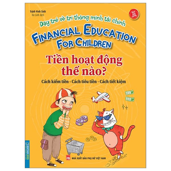 Sách Dạy Trẻ Về Trí Thông Minh Tài Chính - Tiền Hoạt Động Như Thế - Trịnh Vĩnh Sinh