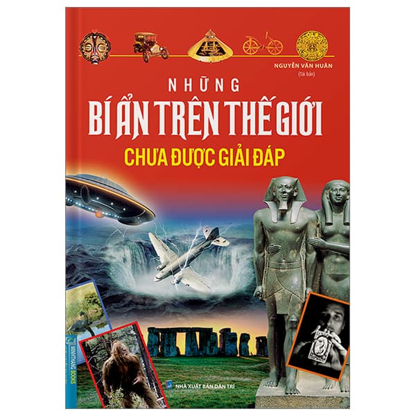 Sách Những Bí Ẩn Trên Thế Giới Chưa Được Giải Đáp - Bìa Cứng (T� - Văn Huân