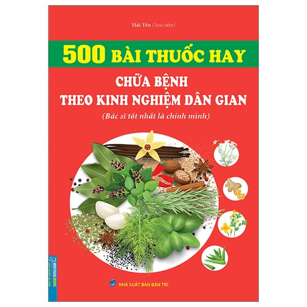 Sách 500 Bài Thuốc Hay Chữa Bệnh Theo Kinh Nghiệm Dân Gian (Tái Bản 2023) - Hải Yến