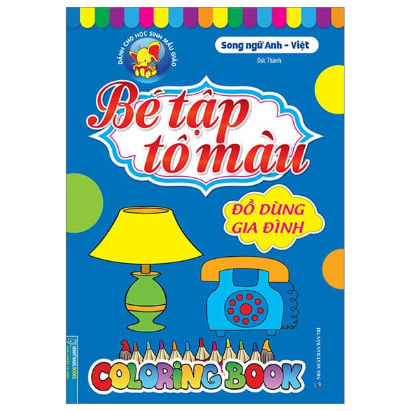 Sách Bé Tập Tô Màu - Song Ngữ Anh-Việt - Đồ Dùng Gia Đình - Thanh Thanh