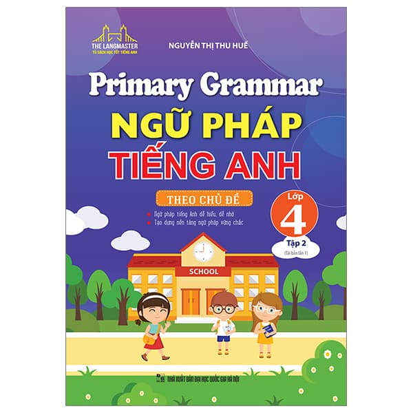 Sách Primary Grammar - Ngữ Pháp Tiếng Anh Theo Chủ Đề Lớp 4 - Tập 2 (Tá - Nguyễn Thị Thu Huế