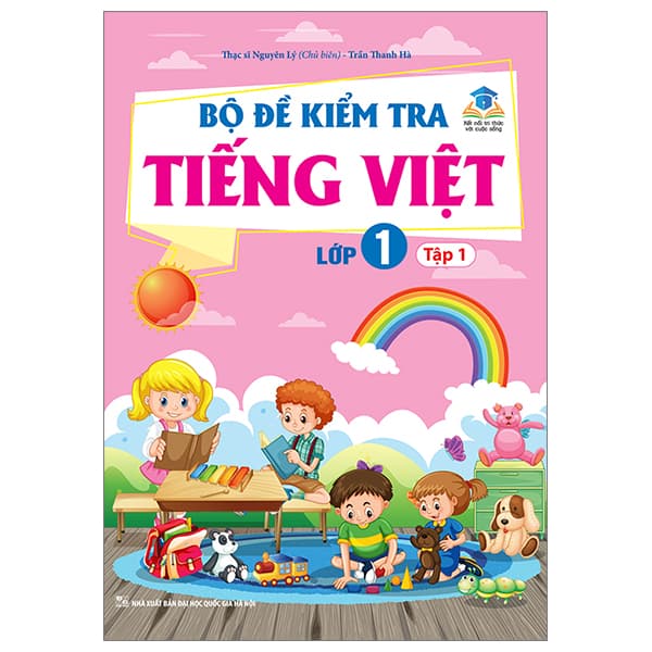 Sách Bộ Đề Kiểm Tra Tiếng Việt Lớp 1 - Tập 1 (Kết Nối) - ThS Nguyên Lý