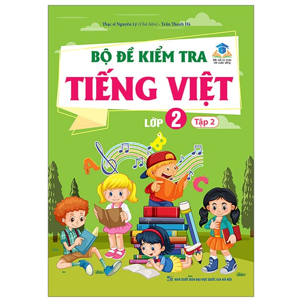 Sách Bộ Đề Kiểm Tra Tiếng Việt Lớp 2 - Tập 2 (Kết Nối) - ThS Nguyên Lý