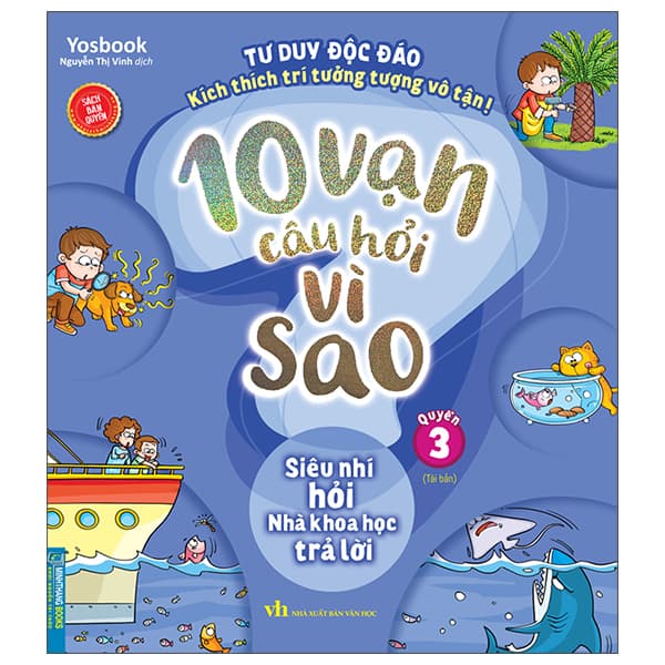 Sách 10 Vạn Câu Hỏi Vì Sao - Quyển 3 - Siêu Nhí Hỏi Nhà Khoa Học Trả - Yosbook