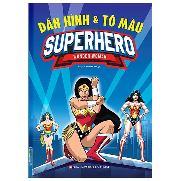 Sách Dán Hình Và Tô Màu Superhero - Wonder Woman - Phan Minh Đạo