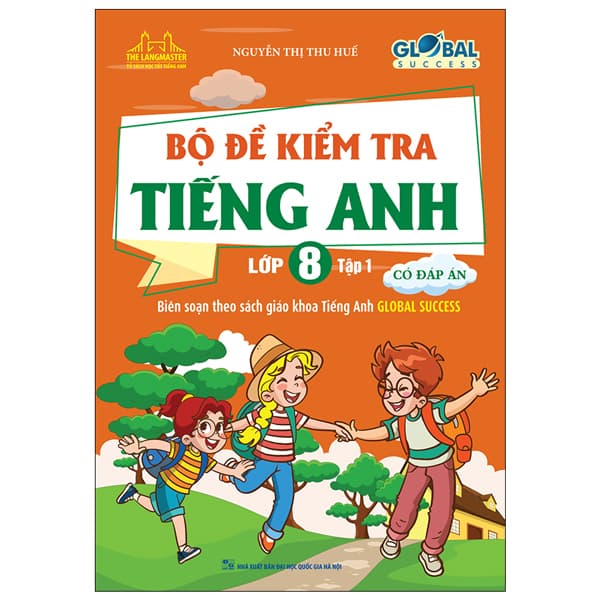Sách Global Success - Bộ Đề Kiểm Tra Tiếng Anh Lớp 8 - Tập 1 (Có Đáp � - Nguyễn Thị Thu Huế