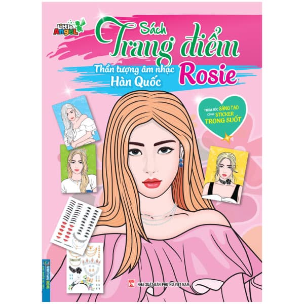 Sách Sách Trang Điểm Thần Tượng Âm Nhạc Hàn Quốc - Rosie -Thỏa Sức - Little Angel