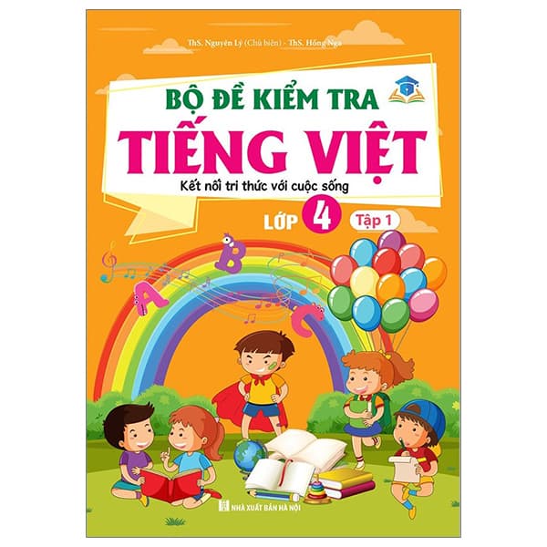 Sách Bộ Đề Kiểm Tra Tiếng Việt Lớp 4 - Tập 1 (Kết Nối) - Nguyên Lý